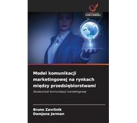 Model komunikacji marketingowej na rynkach mi¿dzy przedsi¿biorstwami: Skuteczno¿¿ komunikacji marketingowej