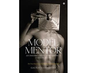 MODEL MENTOR: An Insider's Guide to Becoming a Fashion Model