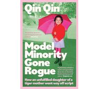 Model Minority Gone Rogue: A Memoir of Living Life on My Own Terms