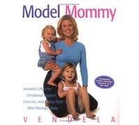 Model Mommy: Vendela's Plan for Emotional Support, Exercise, and Eating Right After Having a Baby