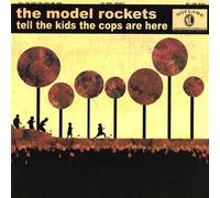 Model Rockets - Tell the Kids-the Cops Are Her