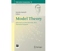 Model Theory: Selected Lectures from the 2021 Thematic Program