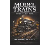 Model Trains Word Search Book: Large Print Book with 100 Puzzles and 2000 Unique Words on HO Scale Trains, N Scale Trains, and Model Railroad Scenery