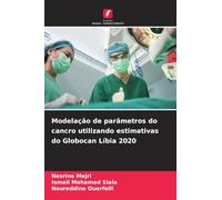 Modelação de parâmetros do cancro utilizando estimativas do Globocan Líbia 2020