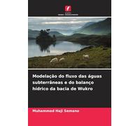 Modelação do fluxo das águas subterrâneas e do balanço hídrico da bacia de Wukro