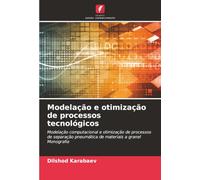 Modelação e otimização de processos tecnológicos: Modelação computacional e otimização de processos de separação pneumática de materiais a granelMonografia