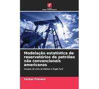 Modelação estatística de reservatórios de petróleo não convencionais americanos: Campos de xisto de Bakken e Eagle Ford