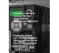Modelado y Control de Sistemas Híbridos: Aplicaciones de Autómatas en la Industria