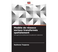Modèle de réseaux sociaux transformés spatialement: Une approche entièrement nouvelle de l'urbanisme