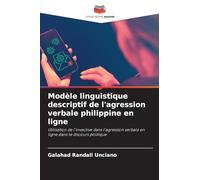 Modèle linguistique descriptif de l'agression verbale philippine en ligne: Utilisation de l'invective dans l'agression verbale en ligne dans le discours politique