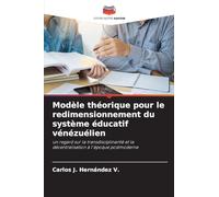 Modèle théorique pour le redimensionnement du système éducatif vénézuélien: un regard sur la transdisciplinarité et la décentralisation à l'époque postmoderne