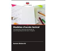 Modèles d'accès lexical: Une évaluation théorique des études de psycholinguistique et de neuro-imagerie