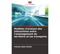 Modèles d'analyse des interactions entre l'aménagement du territoire et les transports