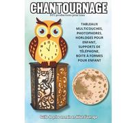 MODÈLES DE CHANTOURNAGE: MULTICOUCHES, PHOTOPHORES, HORLOGES POUR ENFANT, SUPPORTS DE TÉLÉPHONE, +140 modèles et plans