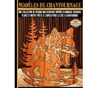 MODÈLES DE CHANTOURNAGE: Une collection de designs multicouches inspirés d'animaux sauvages: Plans et motifs prêts à l'emploi pour la scie à chantourner