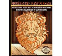 MODÈLES DE CHANTOURNAGE: Une collection de designs multicouches inspirés du monde animal: Motifs prêts à l'emploi pour la scie à chantourner