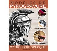 Modèles de Pyrogravure - Mythologie Grecque: Une Collection de Motifs Uniques et de styles variés. Tous niveaux, du débutant au pyrograveur confirmé.