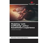 Modeling "anti-trafficking" policy: Kazakhstan's experience: collective monoraphy