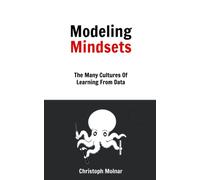 Modeling Mindsets: The Many Cultures Of Learning From Data