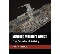 Modeling Miniature Worlds: Five Decades of Artistry