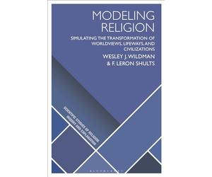 Modeling Religion: Simulating the Transformation of Worldviews, Lifeways, and Civilizations