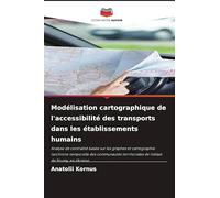 Modélisation cartographique de l'accessibilité des transports dans les établissements humains: Analyse de centralité basée sur les graphes et ... de l'oblast de Soumy, en Ukraine
