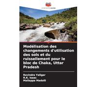 Modélisation des changements d'utilisation des sols et du ruissellement pour le bloc de Chaka, Uttar Pradesh