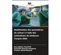 Modélisation des paramètres du cancer à l'aide des estimations de Globocan Turquie 2020