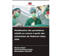 Modélisation des paramètres relatifs au cancer à partir des estimations de Globocan Libye 2020
