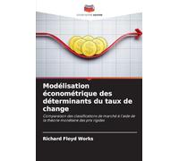 Modélisation économétrique des déterminants du taux de change: Comparaison des classifications de marché à l'aide de la théorie monétaire des prix rigides