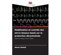 Modélisation et contrôle des micro-réseaux basés sur la production décentralisée: Qualité de l'énergie et micro-réseaux