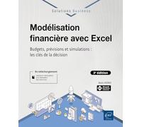 Modélisation financière avec Excel - Budgets, prévisions et simulations : les clés de la décision (3e édition)
