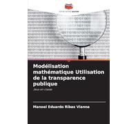 Modélisation mathématique Utilisation de la transparence publique: Jeux en classe