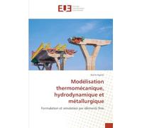 Modélisation thermomécanique, hydrodynamique et métallurgique: Formulation et simulation par éléments finis