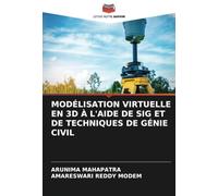 MODÉLISATION VIRTUELLE EN 3D À L'AIDE DE SIG ET DE TECHNIQUES DE GÉNIE CIVIL