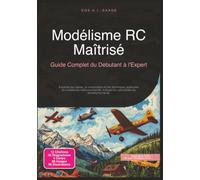 Modélisme RC Maîtrisé: Guide Complet du Débutant à l'Expert