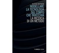 Modellare la tecnologia sul corpo che invecchia. La ricerca di un metodo