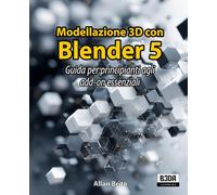 Modellazione 3D con Blender 5: Guida per principianti agli add-on essenziali