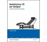 9788860552488 Modellazione 3D per designer: la chaise longue cent'anni dopo - An