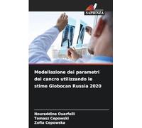 Modellazione dei parametri del cancro utilizzando le stime Globocan Russia 2020