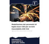 Modellazione dei parametri di taglio laser CO2 per acciaio inossidabile AISI 316: Taglio laser CO2 su lamiera di acciaio inox AISI 316