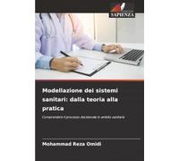 Modellazione dei sistemi sanitari: dalla teoria alla pratica: Comprendere il processo decisionale in ambito sanitario
