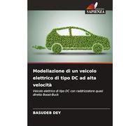 Modellazione di un veicolo elettrico di tipo DC ad alta velocità: Veicolo elettrico di tipo DC con raddrizzatore quasi diretto Boost-Buck