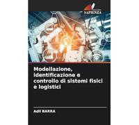 Modellazione, identificazione e controllo di sistemi fisici e logistici