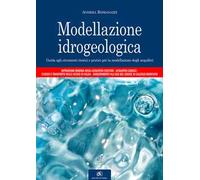 Modellazione idrogeologica. Guida agli strumenti teorici e pratici per la modellazione degli acquiferi