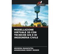MODELLAZIONE VIRTUALE 3D CON TECNICHE GIS E DI INGEGNERIA CIVILE