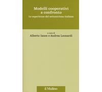 Modelli cooperativi a confronto. Le esperienze del settentrione italiano -...