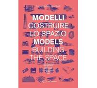 Modelli. Costruire lo spazio. Ediz. italiana e inglese