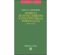 Modelli di attaccamento e sviluppo della personalità. Scritti scelti