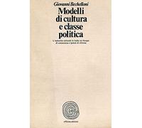 Modelli di cultura e classe politica. L'industria culturale in Italia tra bisogni di conoscenza e ipotesi di riforma